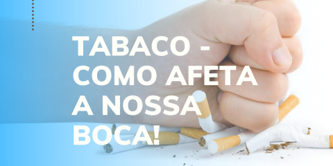 Tabaco - Como afeta a nossa boca