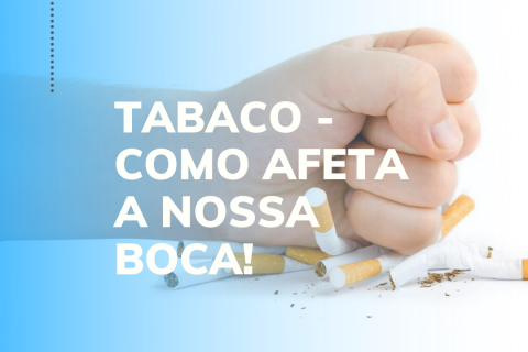 Tabaco - Como afeta a nossa boca